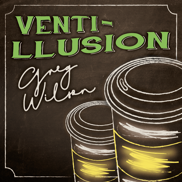 Venti-llusion by Gregory Wilson & David Gripenwaldt (Instant Download) - Click Image to Close